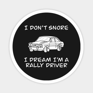 I Dont Snore I Dream I’m A Rally Driver Magnet